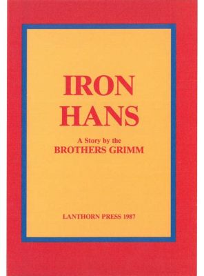  Iron Hans – Uma História de Lealdade Inesperada e a Busca pela Verdadeira Natureza